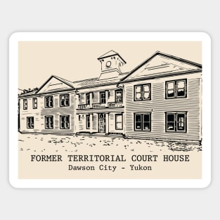 Former Territorial Court House - Dawson City YT Magnet